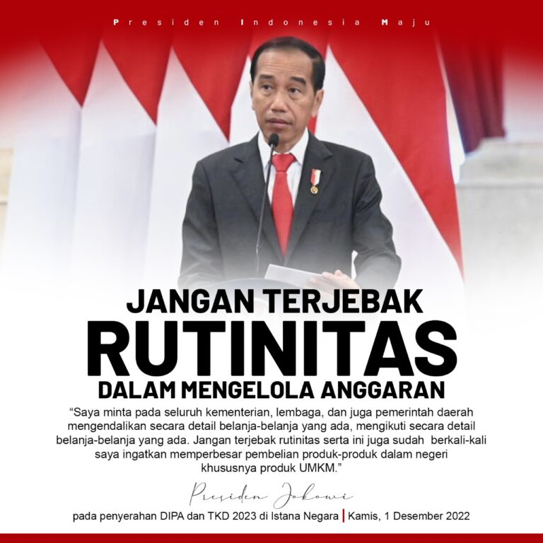 Warning Presiden Jokowi : Jangan Terjebak Rutinitas Dalam Mengelola Anggaran